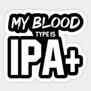 My Blood Type Is IPA+ - Mother's Day Funny Gift Sticker